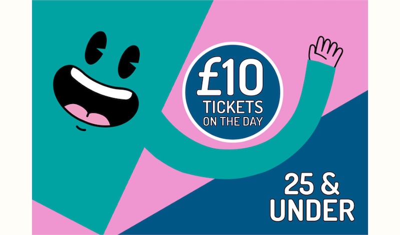 25&Under £10 Tix