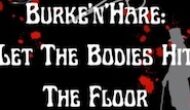 Burke’n’Hare: Let the Bodies Hit the Floor